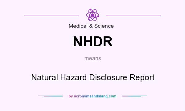 What does NHDR mean? It stands for Natural Hazard Disclosure Report