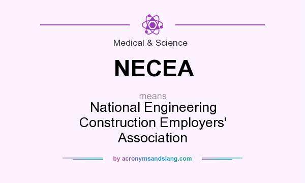 What does NECEA mean? It stands for National Engineering Construction Employers` Association