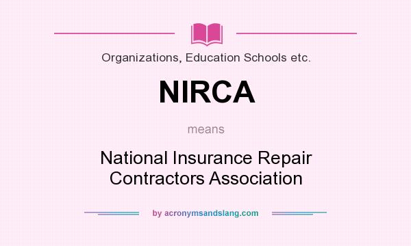What does NIRCA mean? It stands for National Insurance Repair Contractors Association