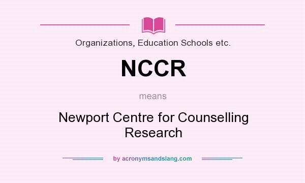 What does NCCR mean? It stands for Newport Centre for Counselling Research