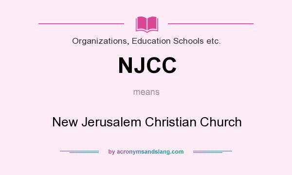 What does NJCC mean? It stands for New Jerusalem Christian Church