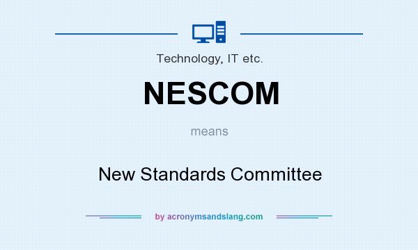 What does NESCOM mean? It stands for New Standards Committee