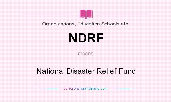 What does NDRF mean? It stands for National Disaster Relief Fund