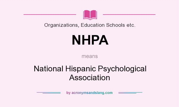 What does NHPA mean? It stands for National Hispanic Psychological Association