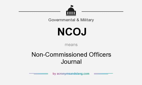 What does NCOJ mean? It stands for Non-Commissioned Officers Journal