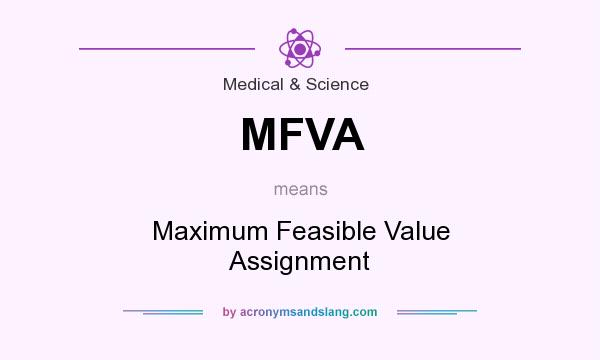 What does MFVA mean? It stands for Maximum Feasible Value Assignment