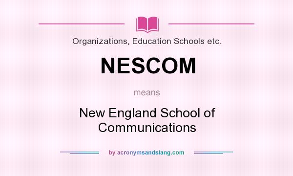 What does NESCOM mean? It stands for New England School of Communications