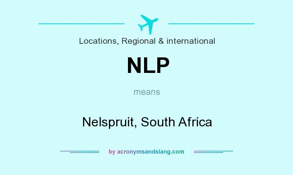 What does NLP mean? It stands for Nelspruit, South Africa