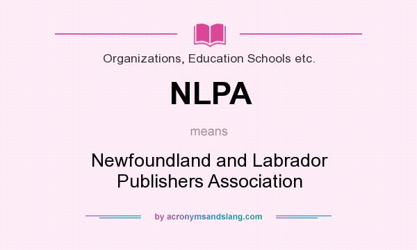 What does NLPA mean? It stands for Newfoundland and Labrador Publishers Association