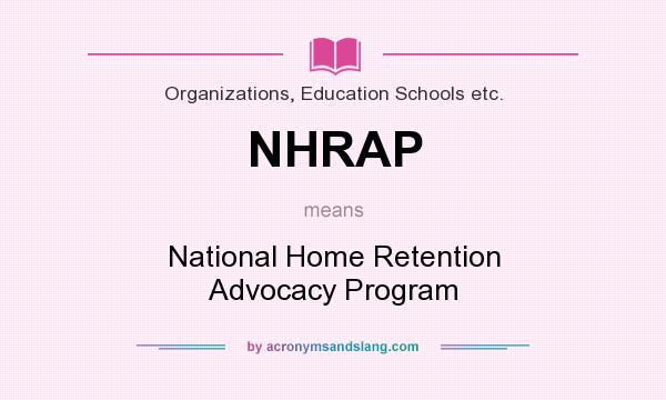 What does NHRAP mean? It stands for National Home Retention Advocacy Program