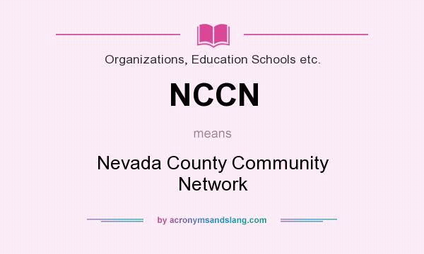 What does NCCN mean? It stands for Nevada County Community Network