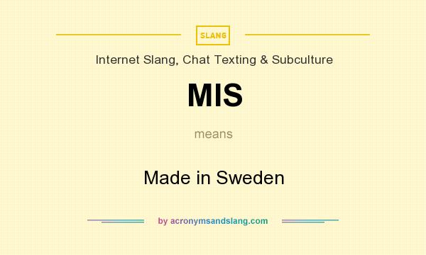 What does MIS mean? It stands for Made in Sweden