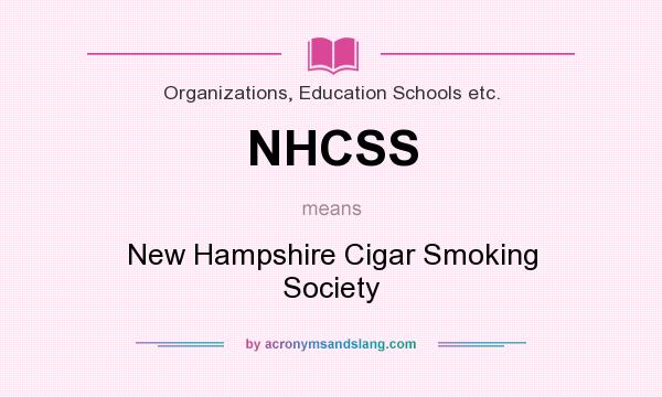 What does NHCSS mean? It stands for New Hampshire Cigar Smoking Society