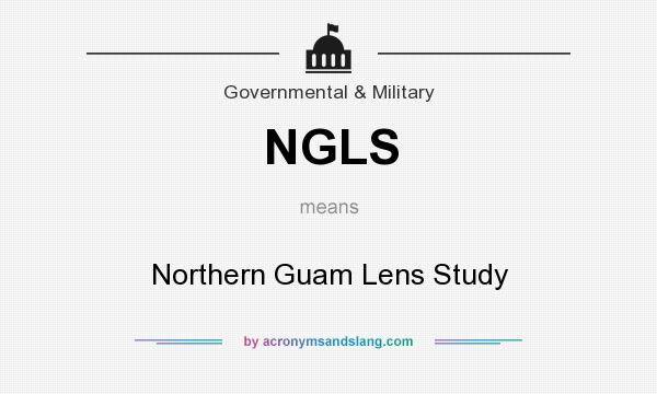 What does NGLS mean? It stands for Northern Guam Lens Study