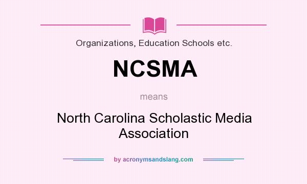 What does NCSMA mean? It stands for North Carolina Scholastic Media Association