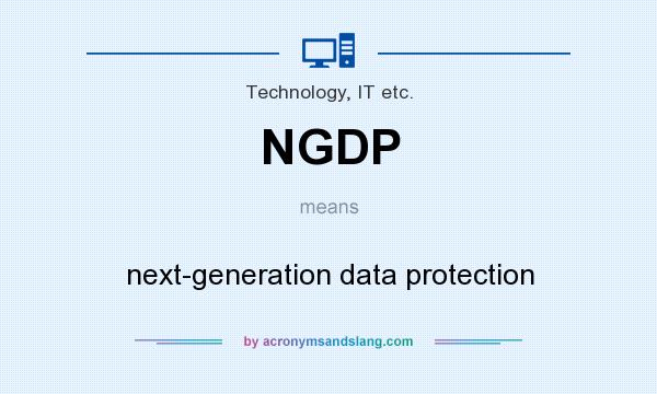 What does NGDP mean? It stands for next-generation data protection