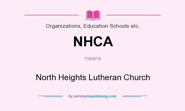 What does NHCA mean? It stands for North Heights Lutheran Church