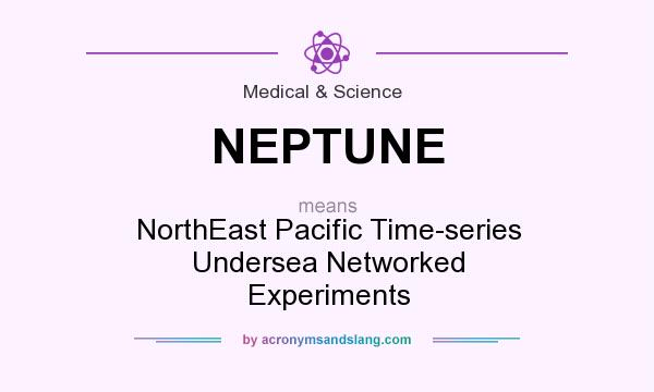 What does NEPTUNE mean? It stands for NorthEast Pacific Time-series Undersea Networked Experiments