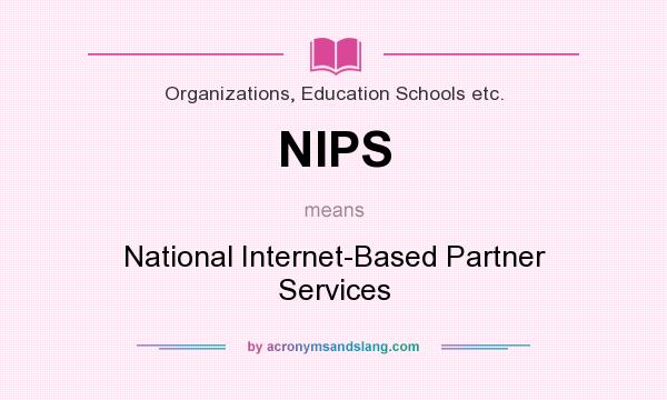 What does NIPS mean? It stands for National Internet-Based Partner Services