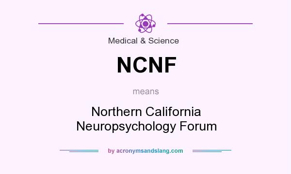 What does NCNF mean? It stands for Northern California Neuropsychology Forum
