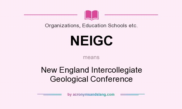 What does NEIGC mean? It stands for New England Intercollegiate Geological Conference