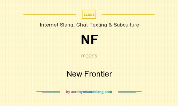 What does NF mean? It stands for New Frontier