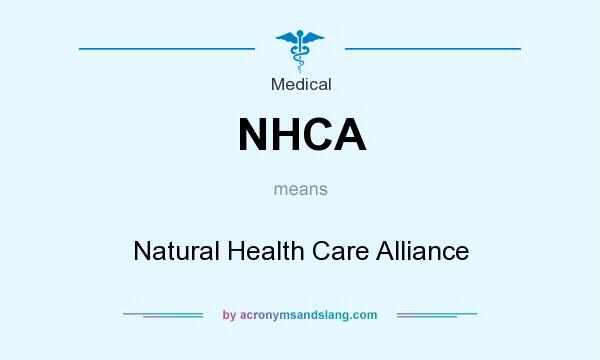 What does NHCA mean? It stands for Natural Health Care Alliance