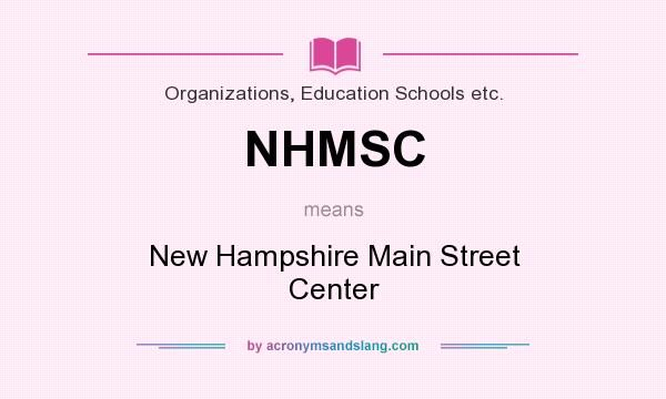 What does NHMSC mean? It stands for New Hampshire Main Street Center