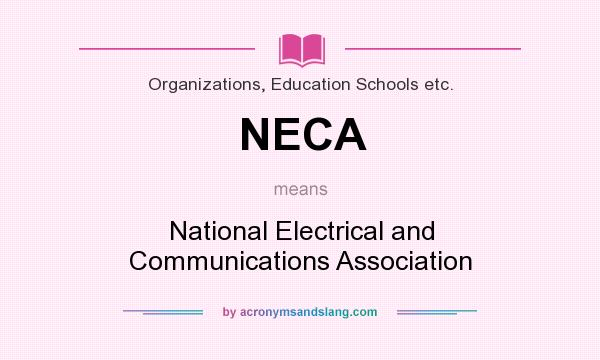 What does NECA mean? It stands for National Electrical and Communications Association