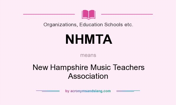 What does NHMTA mean? It stands for New Hampshire Music Teachers Association