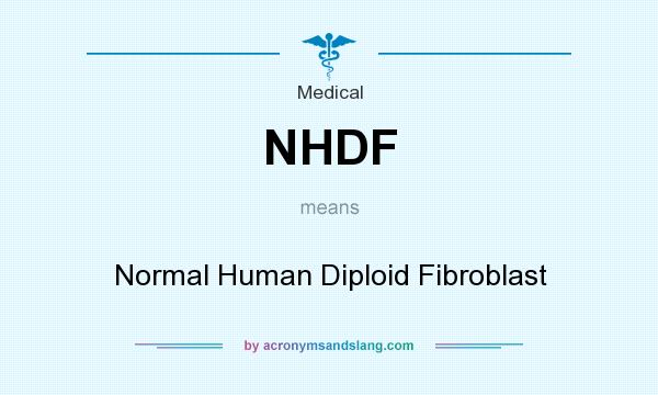 What does NHDF mean? It stands for Normal Human Diploid Fibroblast