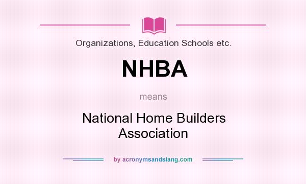 What does NHBA mean? It stands for National Home Builders Association