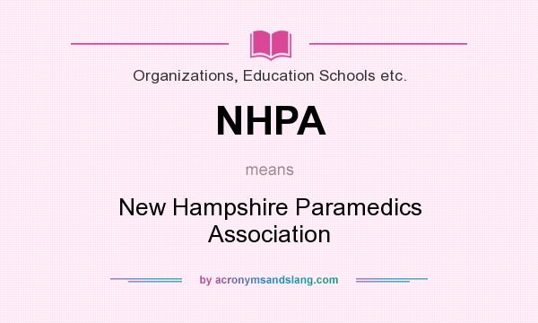 What does NHPA mean? It stands for New Hampshire Paramedics Association
