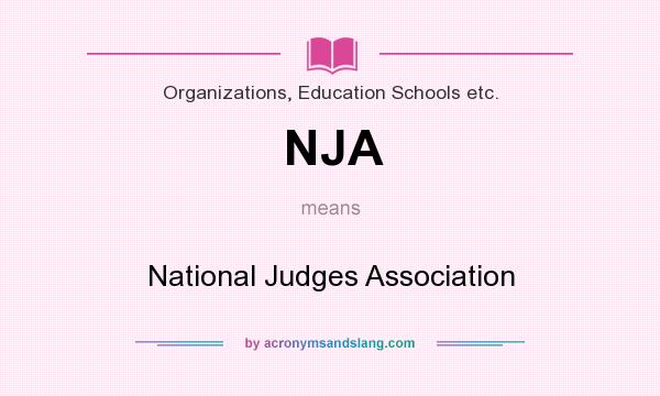 What does NJA mean? It stands for National Judges Association