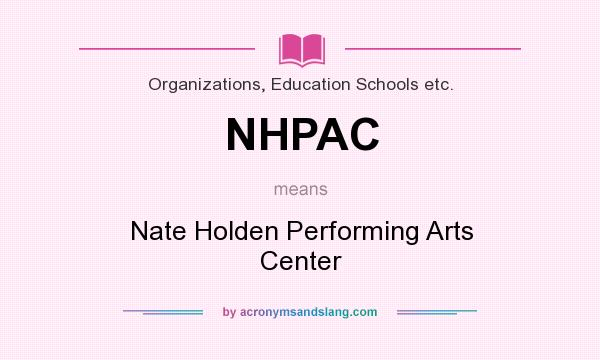 What does NHPAC mean? It stands for Nate Holden Performing Arts Center