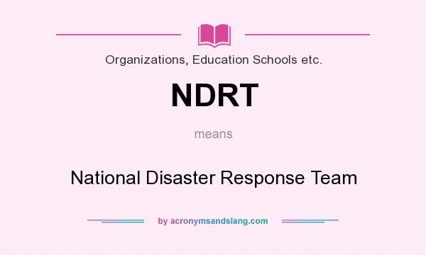 What does NDRT mean? It stands for National Disaster Response Team