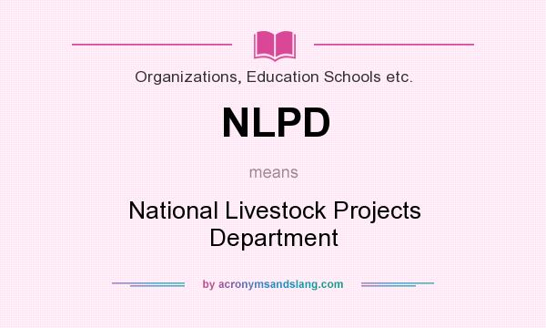 What does NLPD mean? It stands for National Livestock Projects Department