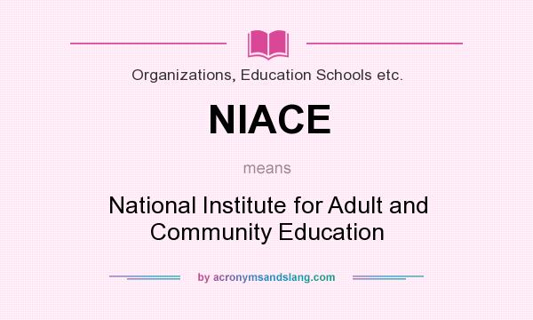 What does NIACE mean? It stands for National Institute for Adult and Community Education