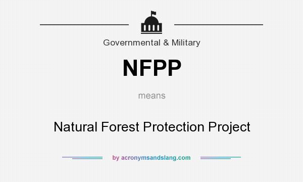 What does NFPP mean? It stands for Natural Forest Protection Project