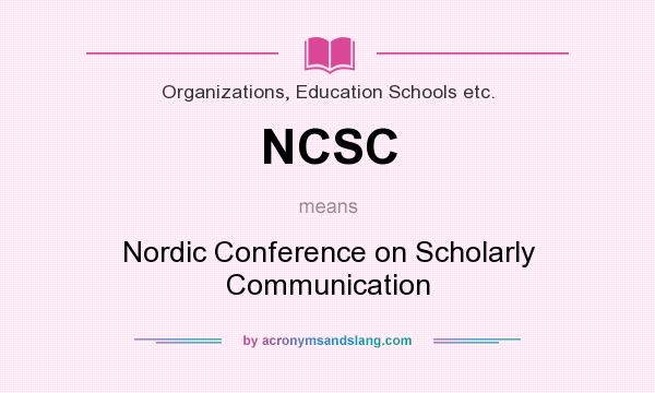 What does NCSC mean? It stands for Nordic Conference on Scholarly Communication