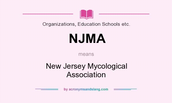 What does NJMA mean? It stands for New Jersey Mycological Association