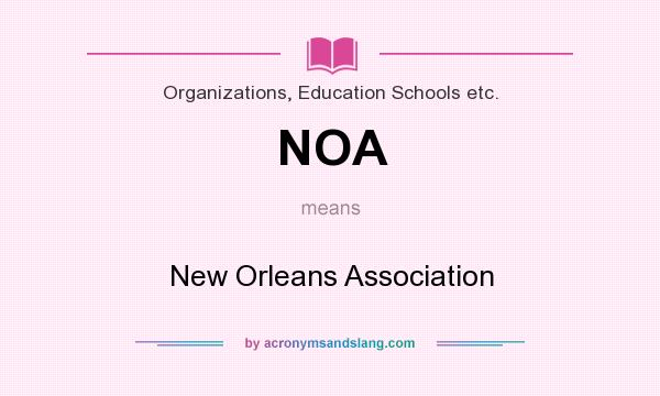 What does NOA mean? It stands for New Orleans Association