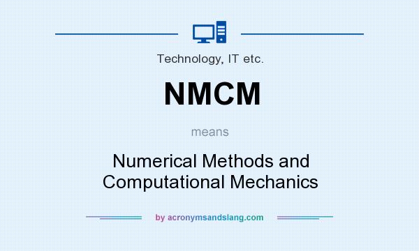 What does NMCM mean? It stands for Numerical Methods and Computational Mechanics
