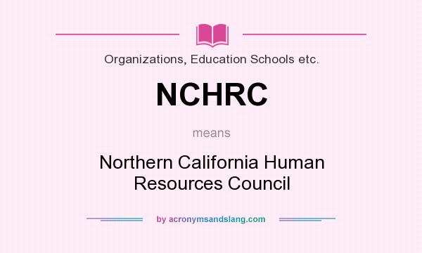 What does NCHRC mean? It stands for Northern California Human Resources Council