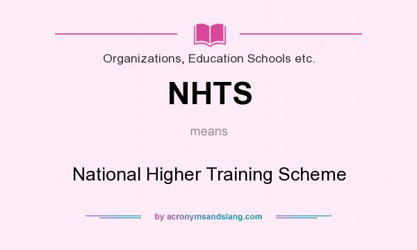 What does NHTS mean? It stands for National Higher Training Scheme