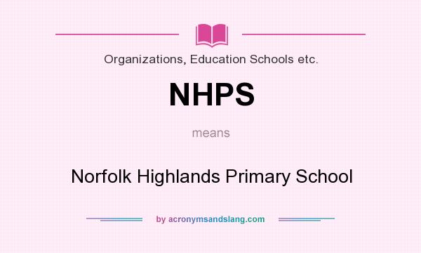 What does NHPS mean? It stands for Norfolk Highlands Primary School