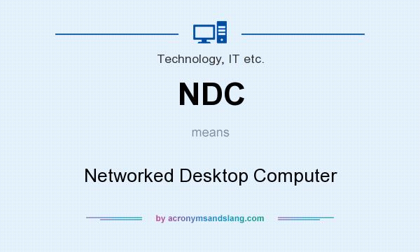 What does NDC mean? It stands for Networked Desktop Computer