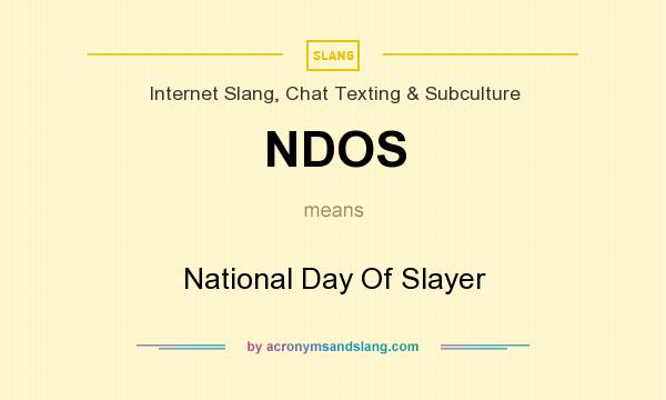 What does NDOS mean? It stands for National Day Of Slayer