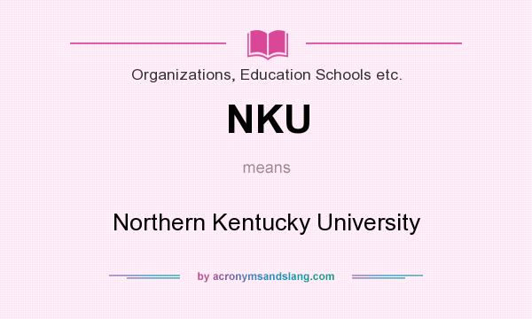 What does NKU mean? It stands for Northern Kentucky University
