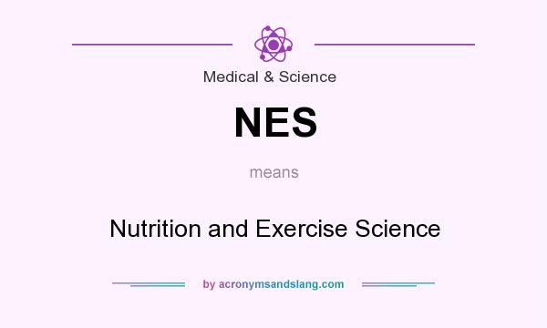 What does NES mean? It stands for Nutrition and Exercise Science